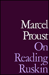 On Reading Ruskin: Prefaces to la Bible D'amiens and Sesame Et Les Lys, with Selections from the Notes to the Translate