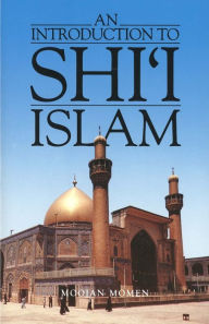 Title: An Introduction to Shi`i Islam: The History and Doctrines of Twelver Shi'ism / Edition 1, Author: Moojan Momen