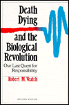Death, Dying, and the Biological Revolution: Our Last Quest for Responsibility