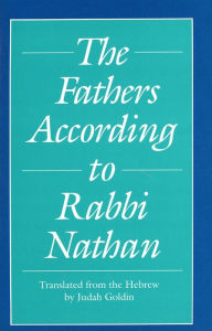Title: The Fathers According to Rabbi Nathan / Edition 1, Author: Judah Goldin