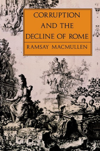 Corruption and the Decline of Rome / Edition 1