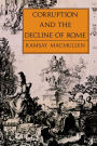 Corruption and the Decline of Rome / Edition 1