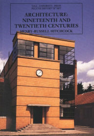 Title: Architecture: Nineteenth and Twentieth Centuries, Fourth Edition / Edition 4, Author: Henry-Russell Hitchcock