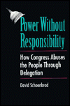 Power Without Responsibility: How Congress Abuses the People through Delegation