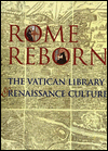 Rome Reborn: The Vatican Library and Renaissance Culture