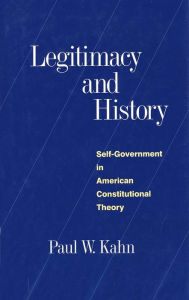 Legitimacy and History: Self-Government in American Constitutional Theory
