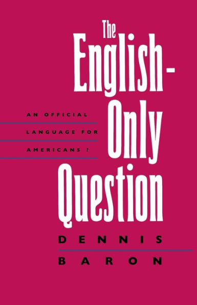 The English-Only Question: An Official Language for Americans? / Edition 1