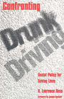 Confronting Drunk Driving: Social Policy for Saving Lives / Edition 1