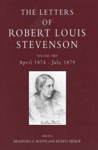 The Letters of Robert Louis Stevenson: Volume Two, April 1874-July 1879