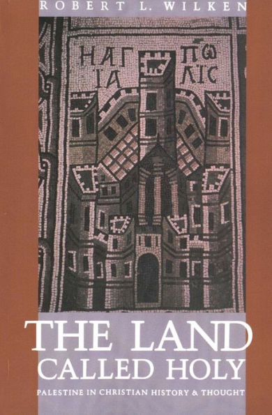 The Land Called Holy: Palestine in Christian History and Thought