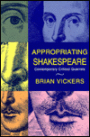 Appropriating Shakespeare: Contemporary Critical Quarrels / Edition 1