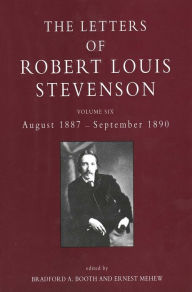 Title: The Letters of Robert Louis Stevenson: Volume Six, August 1887-September 1890, Author: Robert Louis Stevenson