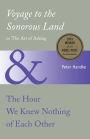 Voyage to the Sonorous Land, or The Art of Asking and The Hour We Knew Nothing o