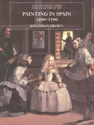 Painting in Spain, 1500-1700 / Edition 1