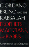 Giordano Bruno and the Kabbalah: Prophets, Magicians, and Rabbis