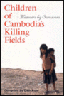 Children of Cambodia's Killing Fields: Memoirs by Survivors