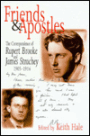 Friends and Apostles: The Correspondence of Rupert Brooke and James Strachey, 1905-1914
