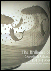 The Brilliance of Swedish Glass, 1918-1939: An Alliance of Art and Industry