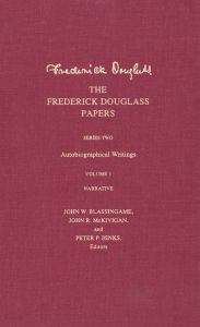 The Frederick Douglass Papers: Series Two: Autobiographical Writings; Volume 1 Narrative