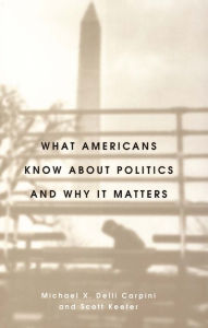 Title: What Americans Know about Politics and Why It Matters / Edition 1, Author: Michael X. Delli Carpini