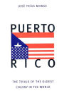 Puerto Rico: The Trials of the Oldest Colony in the World