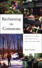 Reclaiming the Commons: Community Farms and Forests in a New England Town