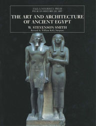 Title: The Art and Architecture of Ancient Egypt / Edition 3, Author: W. Stevenson Smith