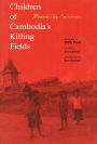 Children of Cambodia's Killing Fields: Memoirs by Survivors
