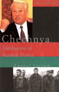 Title: Chechnya: Tombstone of Russian Power, Author: Anatol Lieven