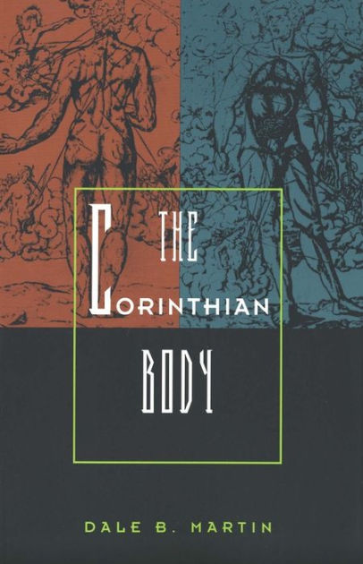 The Corinthian Body / Edition 1 By Dale B. Martin | 9780300081725 ...