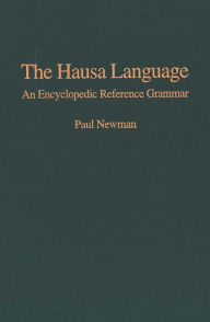 Title: The Hausa Language: An Encyclopedic Reference Grammar, Author: Paul Newman