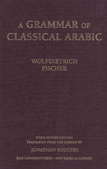 A Grammar of Classical Arabic: Third Revised Edition / Edition 3