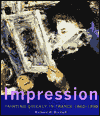 Impression: Painting Quickly in France, 1860-1890