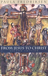 Title: From Jesus to Christ: The Origins of the New Testament Images of Christ, Author: Paula Fredriksen