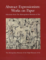Abstract Expressionism: Works on Paper, Selections from The Metropolitan Museum of Art