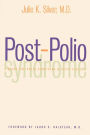 Post-Polio Syndrome: A Guide for Polio Survivors and Their Families