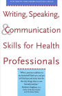 Writing, Speaking, and Communication Skills for Health Professionals / Edition 1