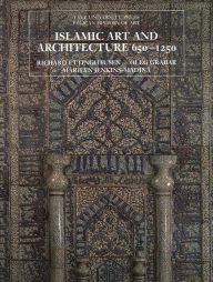 Title: Islamic Art and Architecture, 650-1250 / Edition 2, Author: Richard Ettinghausen