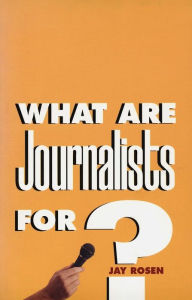 What Are Journalists For? / Edition 1