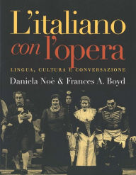 Title: L`italiano con l`opera: Lingua, cultura e conversazione / Edition 1, Author: Daniela Noe