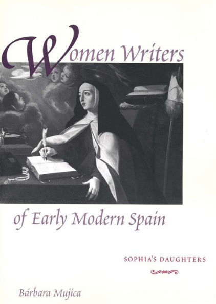 Women Writers of Early Modern Spain: Sophia's Daughters / Edition 1