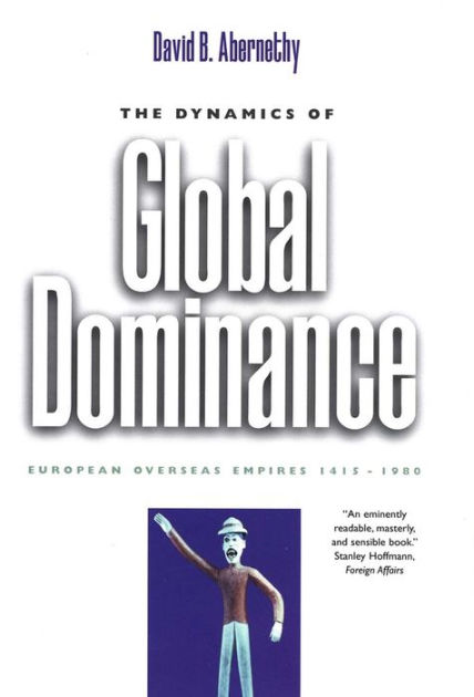 The Dynamics of Global Dominance: European Overseas Empires, 1415