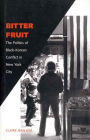 Bitter Fruit: The Politics of Black-Korean Conflict in New York City / Edition 1