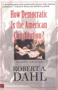 Title: How Democratic Is the American Constitution? / Edition 2, Author: Robert A. Dahl