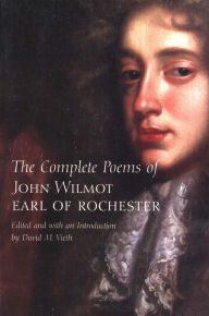 Title: The Complete Poems of John Wilmot, Earl of Rochester / Edition 1, Author: Earl of Rochester