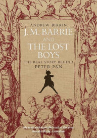 Title: J.M. Barrie and the Lost Boys: The Real Story Behind Peter Pan, Author: Andrew Birkin