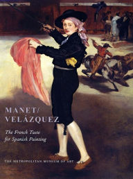 Manet/Velázquez: The French Taste for Spanish Painting
