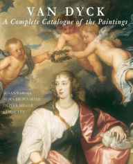 Title: Van Dyck: A Complete Catalogue of the Paintings, Author: Susan J. Barnes
