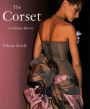 The Corset: A Cultural History / Edition 1