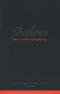 Title: Beethoven: The Ninth Symphony: Revised Edition / Edition 2, Author: David Benjamin Levy
